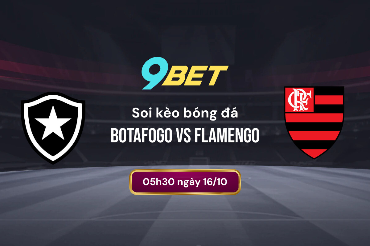 Soi Kèo Bóng đá Botafogo Vs Flamengo 9bet