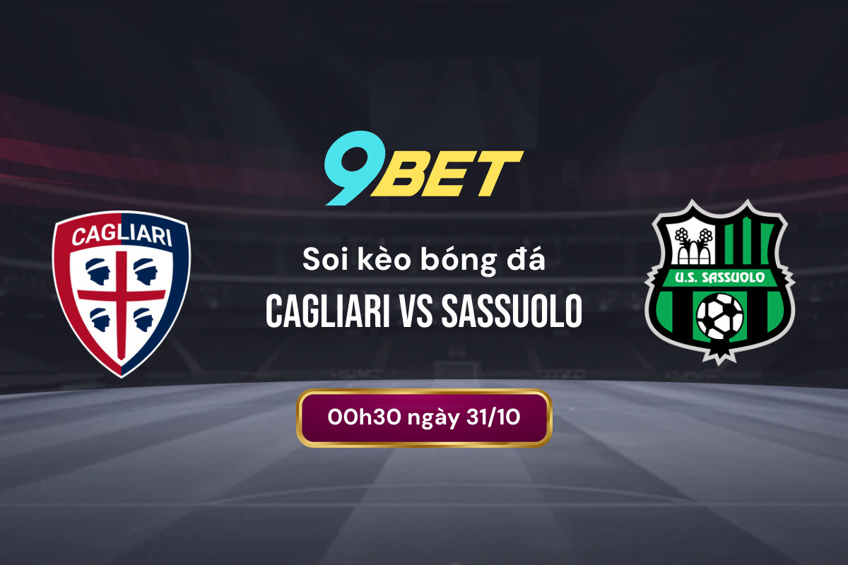 Soi Kèo Bóng đá Cagliari Vs Sassuolo 9bet