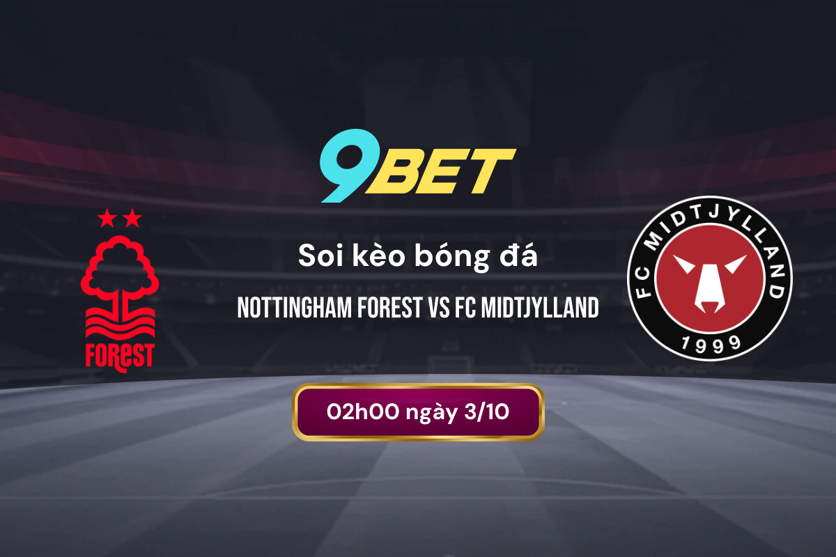 Soi Kèo Bóng đá Nottingham Forest Vs Fc Midtjylland 9bet