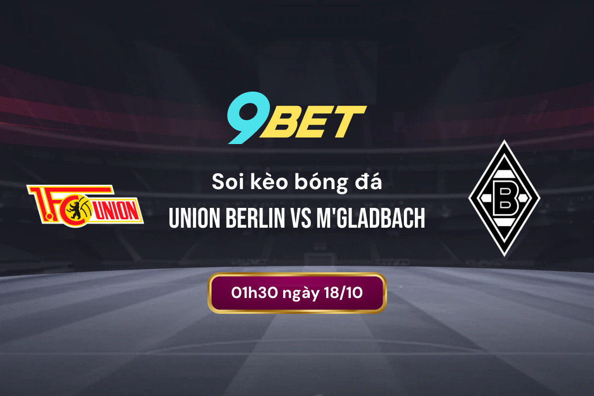 Soi Kèo Bóng đá Union Berlin Vs M'gladbach 9bet