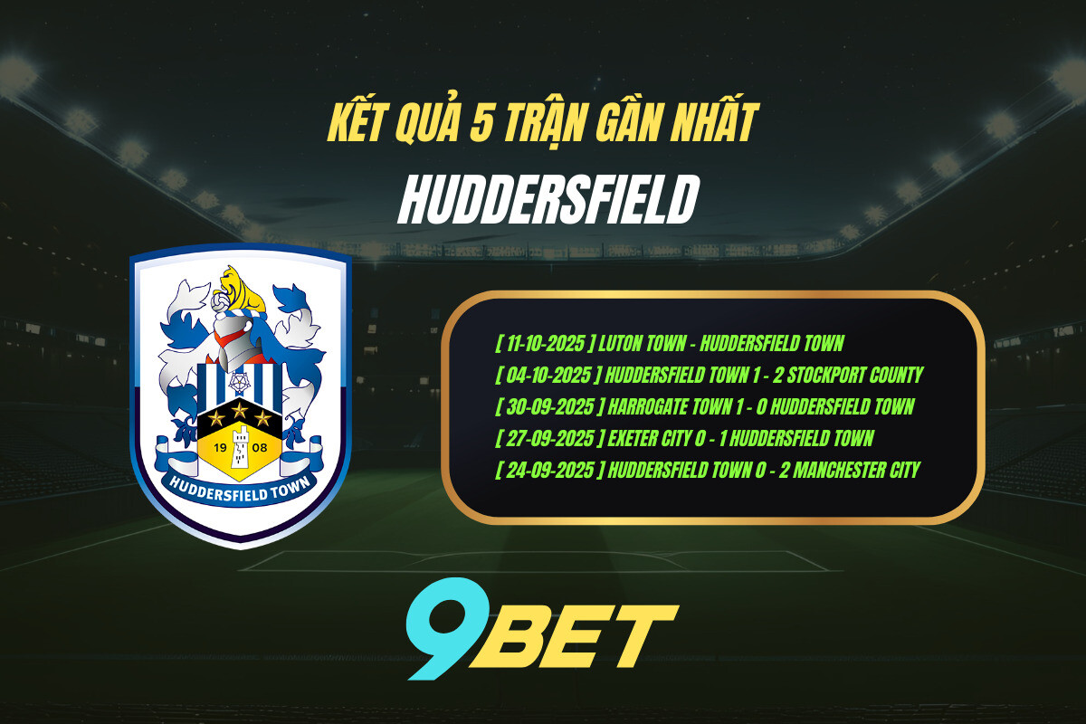 Kết quả 5 trận gần nhất Huddersfield - 9BET