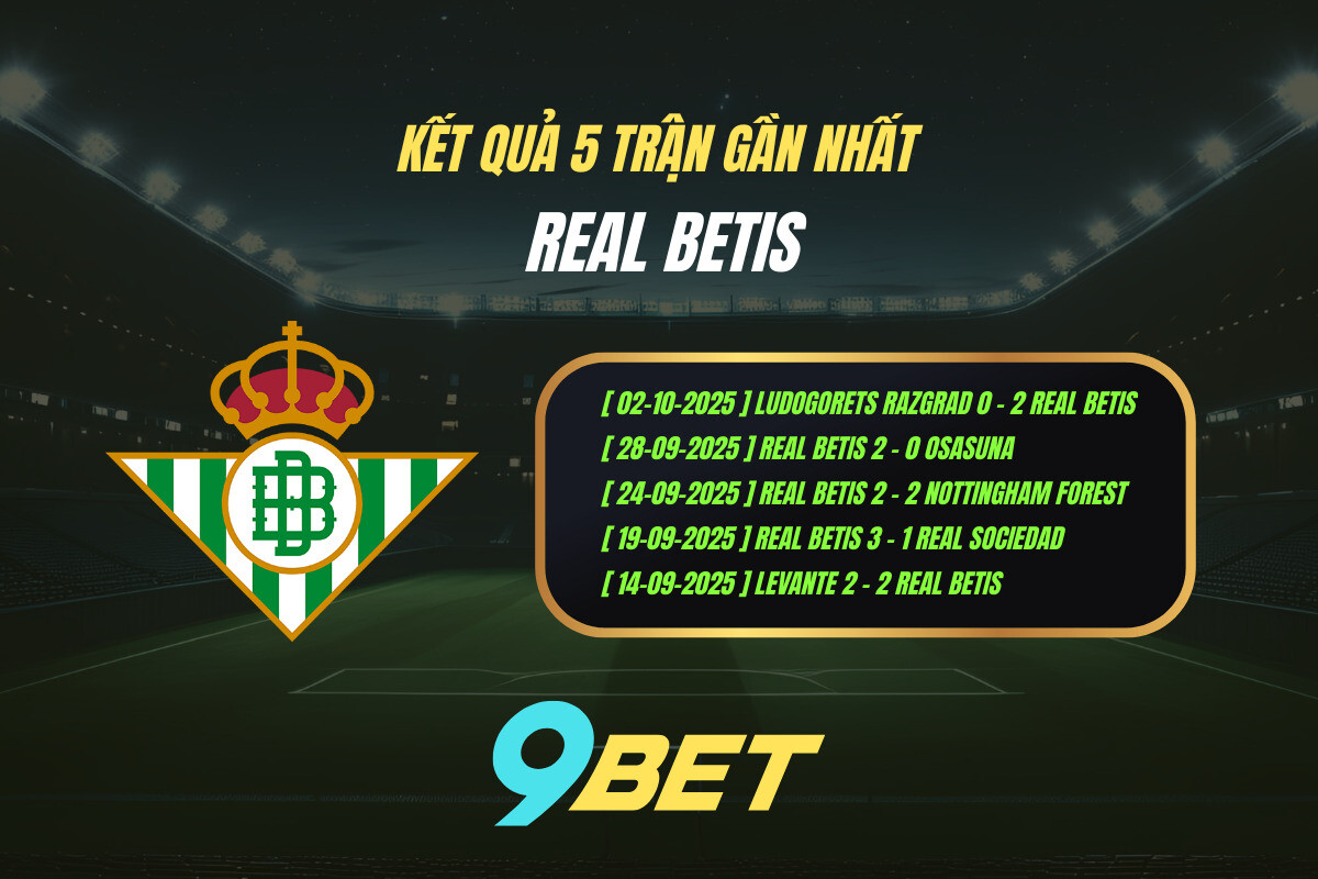 Thành Tích 5 Trận Gần Nhất Real Betis 9bet