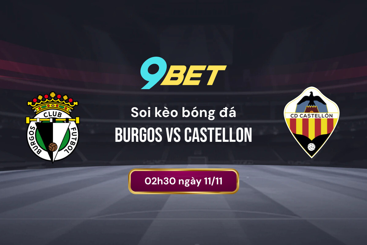 Soi Kèo Bóng đá Burgos Vs Castellon 9bet