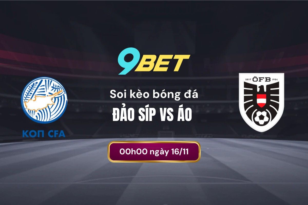Soi Kèo Bóng đá Đảo Síp Vs Áo 9bet