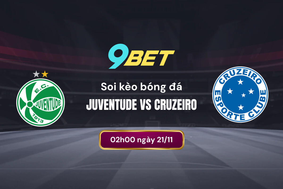 Soi Kèo Bóng đá Juventude Vs Cruzeiro 9bet