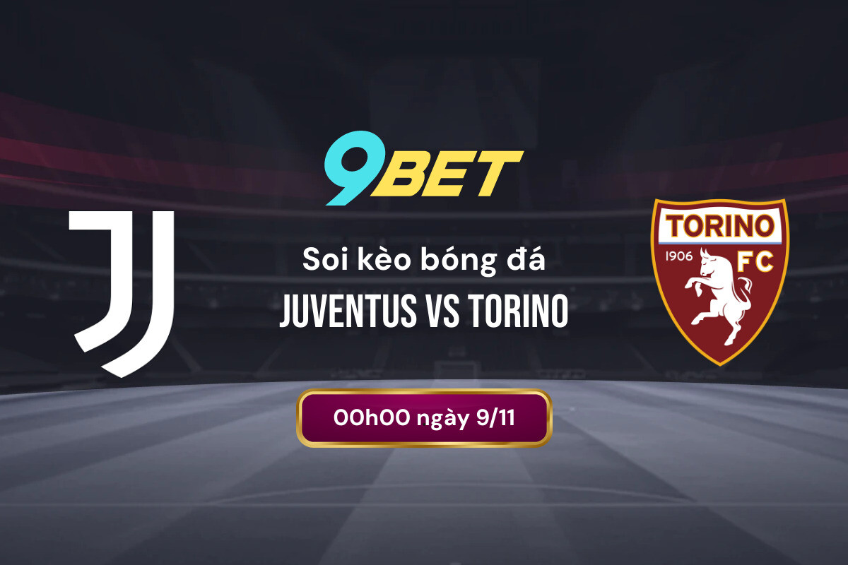 Soi Kèo Bóng đá Juventus Vs Torino 9bet