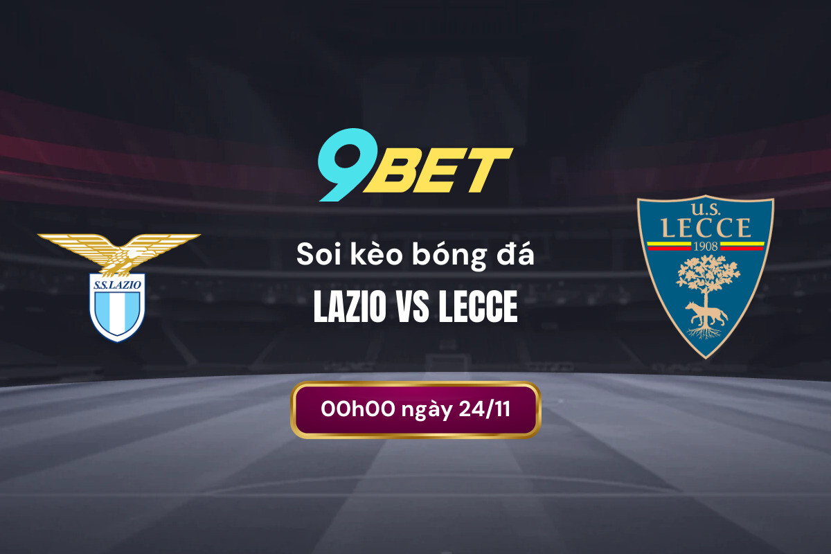 Soi Kèo Bóng đá Lazio Vs Lecce 9bet
