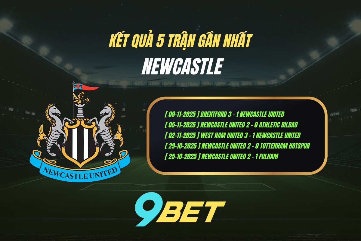Thành Tích 5 Trận Gần Nhất Newcastle 9bet ( Tính đến 00h30 Ngày 23 11)