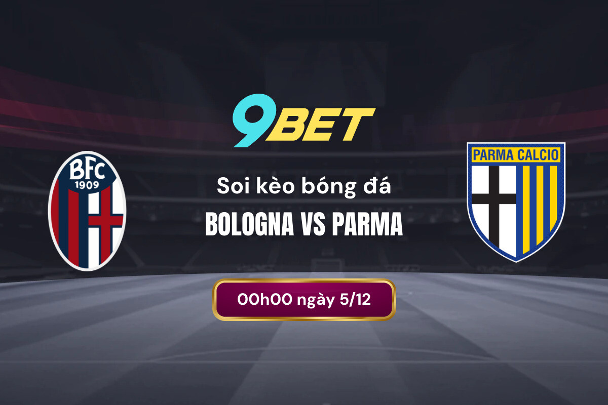 Soi Kèo Bóng đá Bologna Vs Parma 9bet