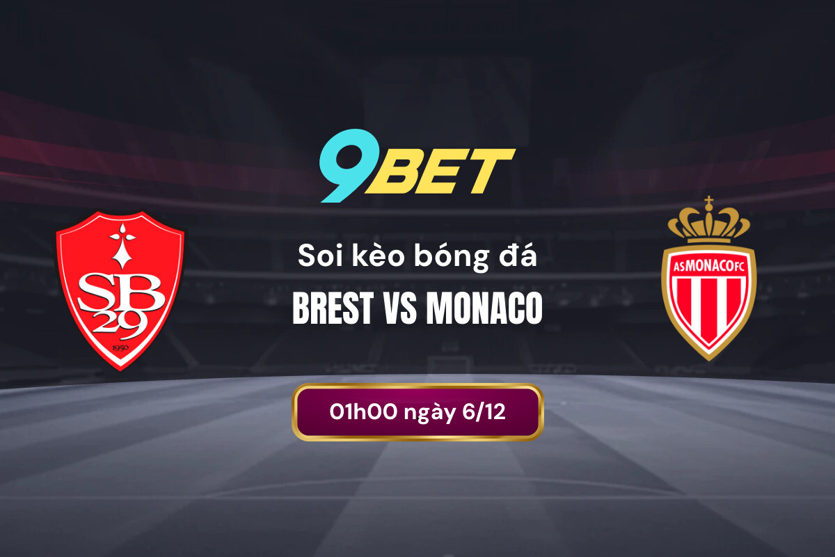 Soi Kèo Bóng đá Brest Vs Monaco 9bet