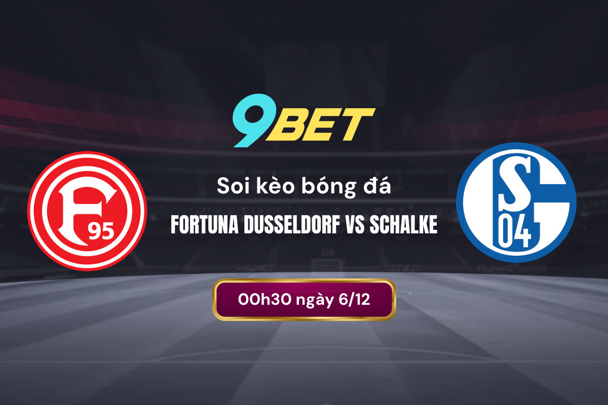 Soi Kèo Bóng đá Fortuna Dusseldorf Vs Schalke 9bet